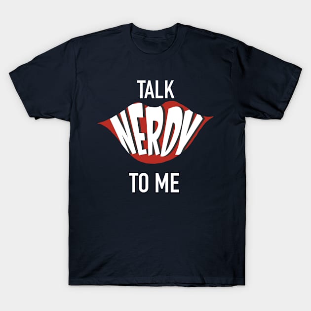 Talk Nerdy To Me - Lips T-Shirt by The Nerd Couple